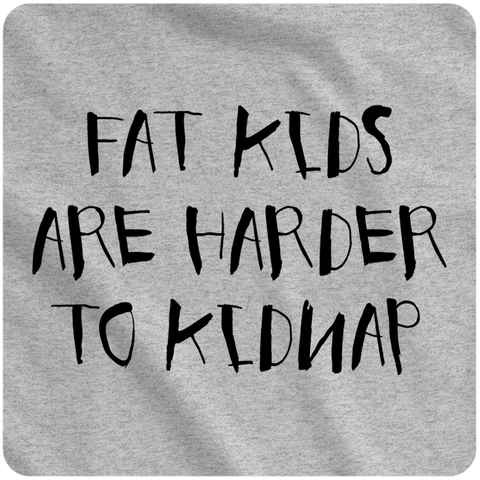 Fat Kids are Harder to Kidnap