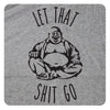 LET THAT SH*T GO