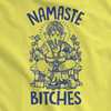Namaste, Bitches!