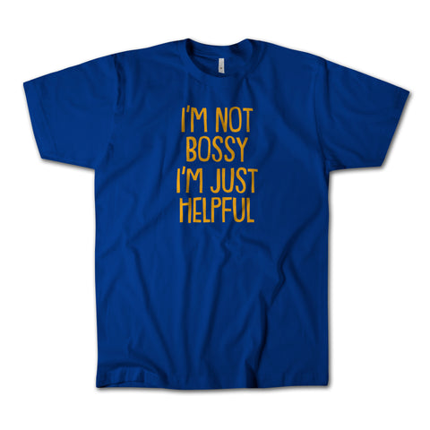 i'm not bossy, I'm just helpful