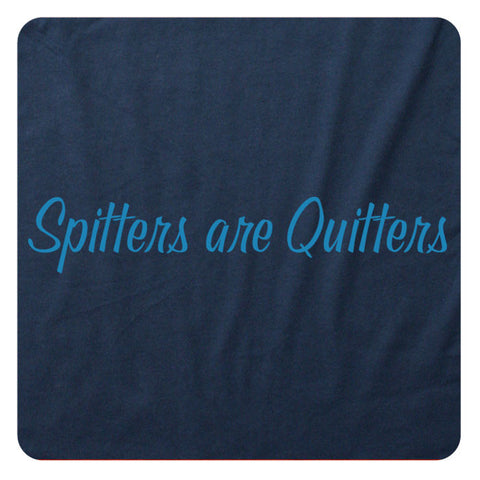 Spitters are Quitters