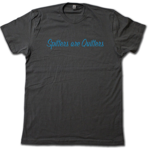 Spitters are Quitters