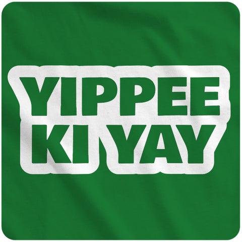 Yippee Ki Yay